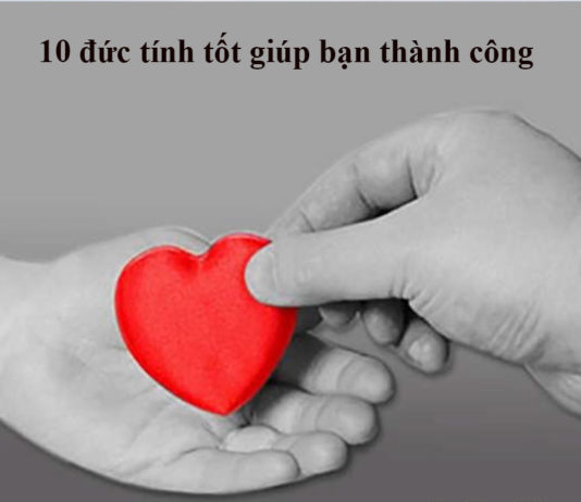 10 đức tính tốt giúp bạn thành công